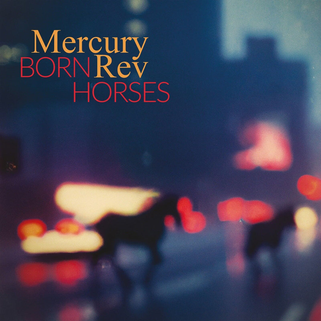 MERCURY REV - BORN HORSES LP
